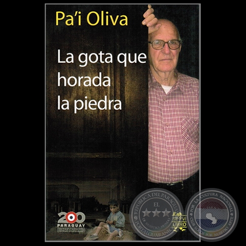 LA GOTA QUE HORADA LA PIEDRA - Autor: PA'I OLIVA - Año 2011